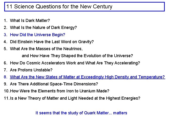 11 Science Questions for the New Century 1. What Is Dark Matter? 2. What