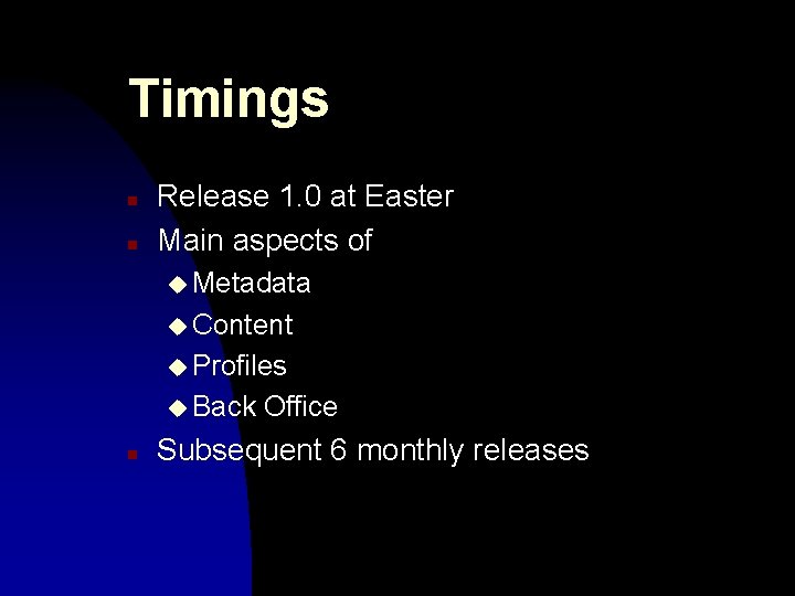 Timings n n Release 1. 0 at Easter Main aspects of u Metadata u Timings n n Release 1. 0 at Easter Main aspects of u Metadata u