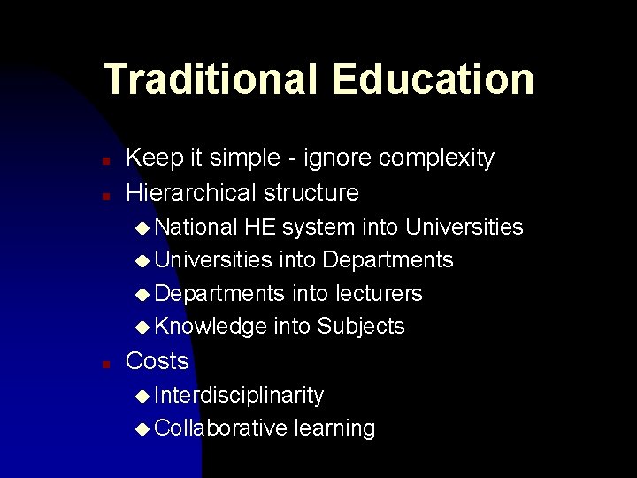 Traditional Education n n Keep it simple - ignore complexity Hierarchical structure u National Traditional Education n n Keep it simple - ignore complexity Hierarchical structure u National