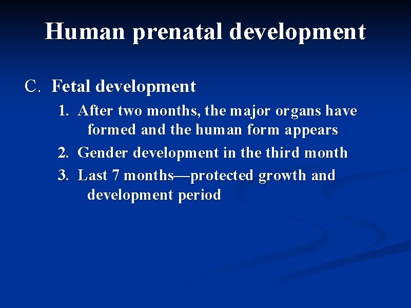 Human prenatal development C. Fetal development 1. After two months, the major organs have