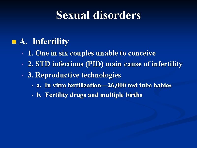 Sexual disorders n A. Infertility • • • 1. One in six couples unable