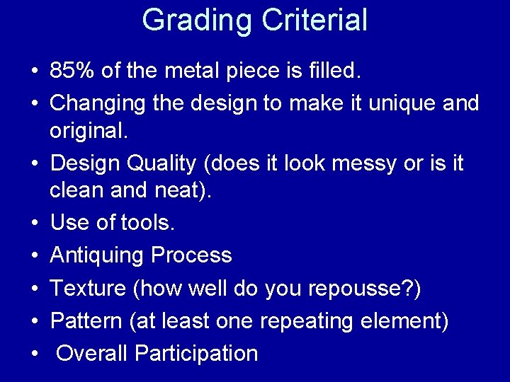 Grading Criterial • 85% of the metal piece is filled. • Changing the design