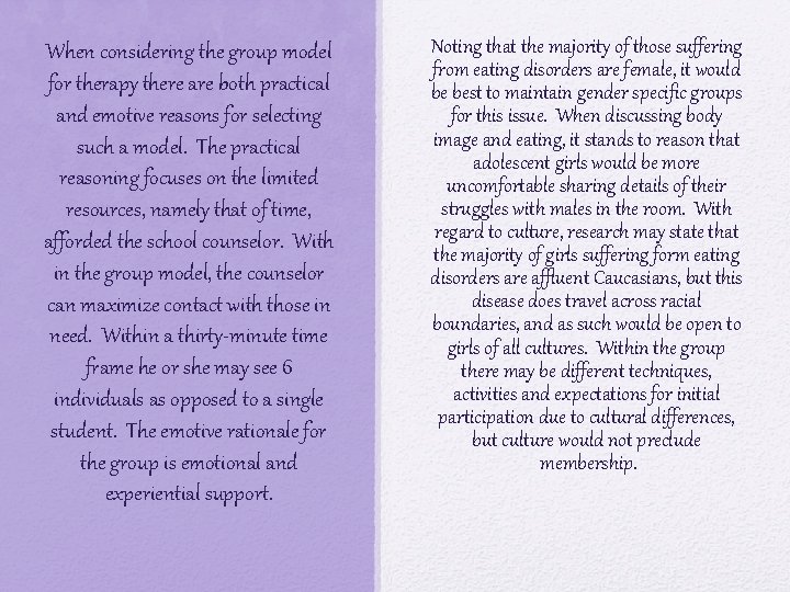 When considering the group model for therapy there are both practical and emotive reasons