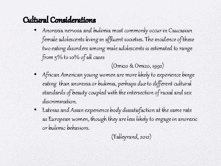 Cultural Considerations • Anorexia nervosa and bulimia most commonly occur in Caucasian female adolescents