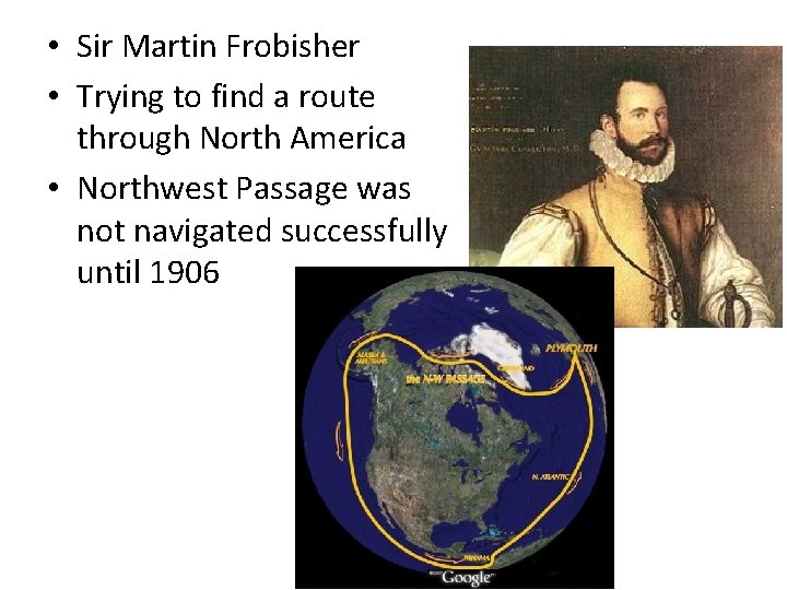  • Sir Martin Frobisher • Trying to find a route through North America