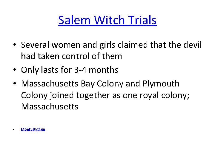 Salem Witch Trials • Several women and girls claimed that the devil had taken