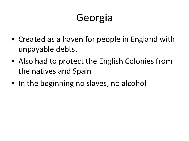 Georgia • Created as a haven for people in England with unpayable debts. •