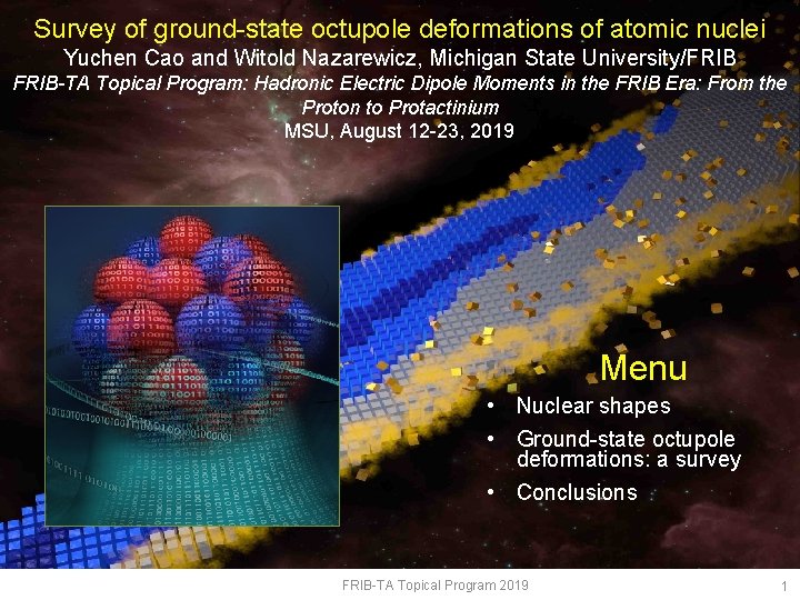 Survey of ground-state octupole deformations of atomic nuclei Yuchen Cao and Witold Nazarewicz, Michigan