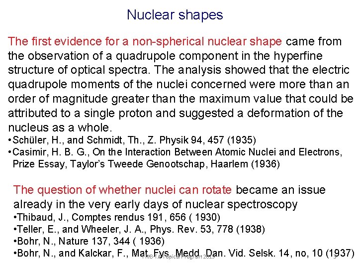 Nuclear shapes The first evidence for a non-spherical nuclear shape came from the observation