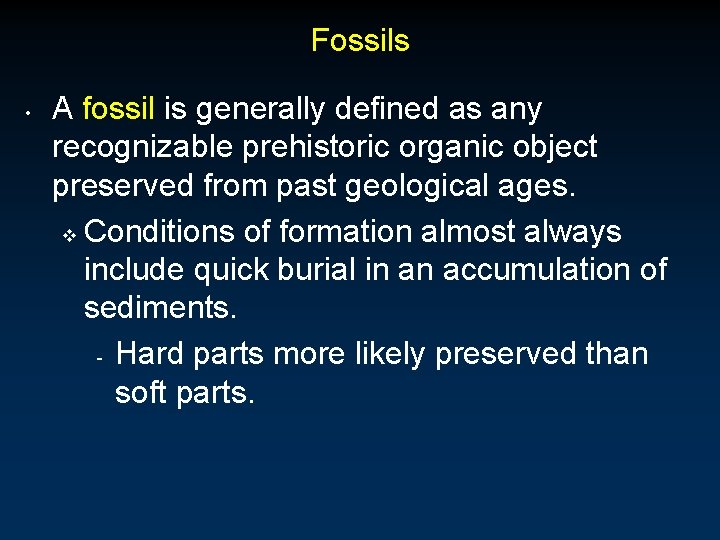 Fossils • A fossil is generally defined as any recognizable prehistoric organic object preserved