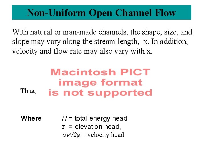 Non-Uniform Open Channel Flow With natural or man-made channels, the shape, size, and slope
