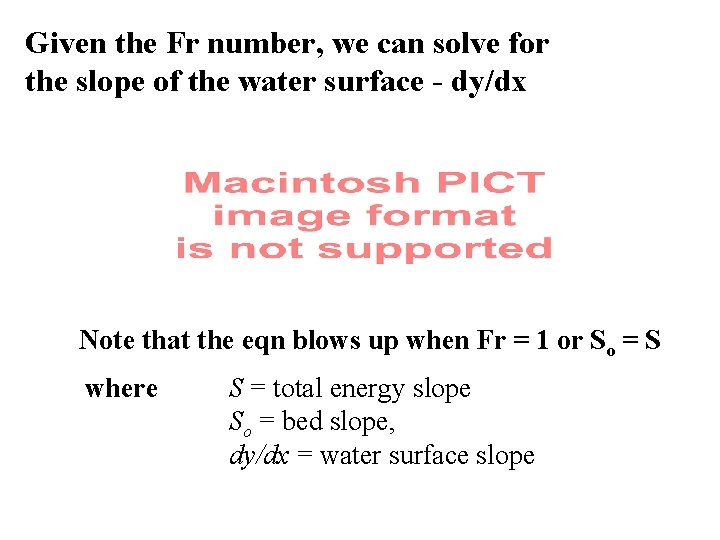 Given the Fr number, we can solve for the slope of the water surface
