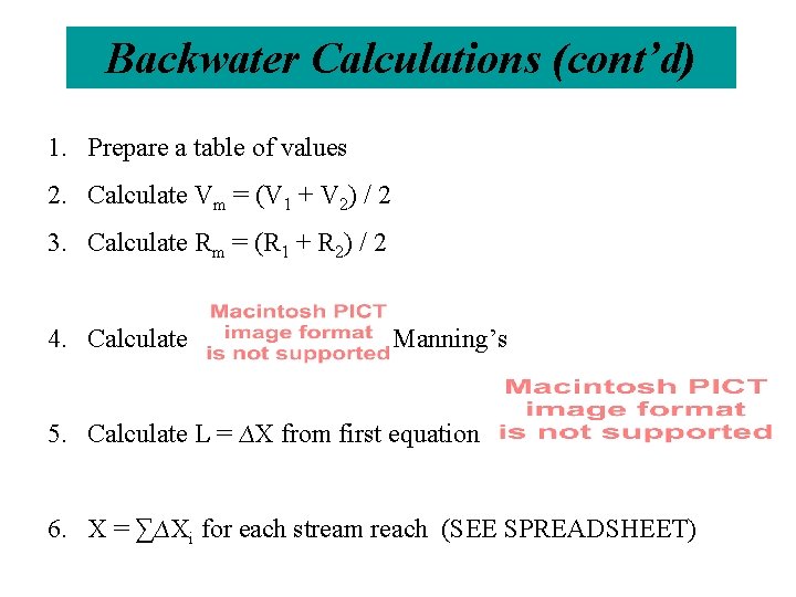 Backwater Calculations (cont’d) 1. Prepare a table of values 2. Calculate Vm = (V