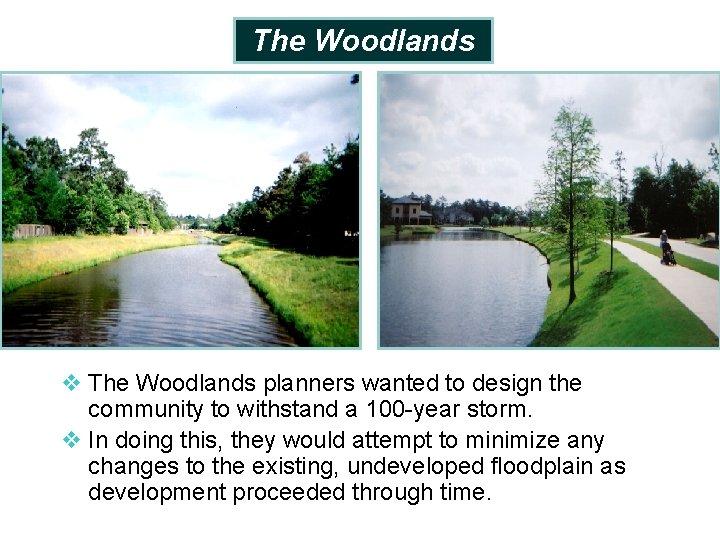 The Woodlands v The Woodlands planners wanted to design the community to withstand a