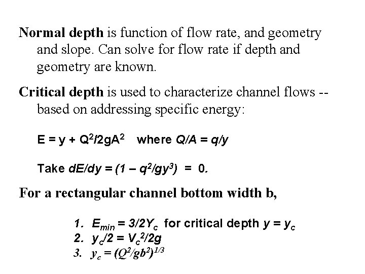 Normal depth is function of flow rate, and geometry and slope. Can solve for
