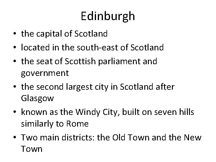 Edinburgh • the capital of Scotland • located in the south-east of Scotland • Edinburgh • the capital of Scotland • located in the south-east of Scotland •