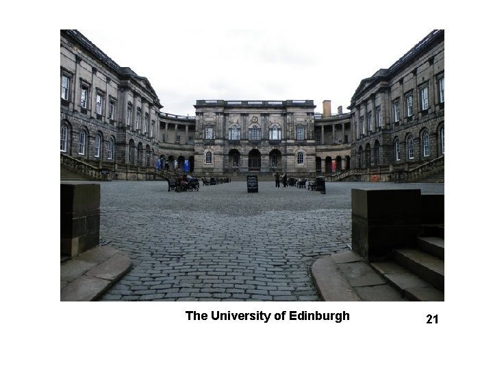 The University of Edinburgh 21 The University of Edinburgh 21