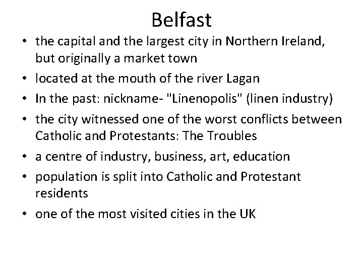 Belfast • the capital and the largest city in Northern Ireland, but originally a Belfast • the capital and the largest city in Northern Ireland, but originally a