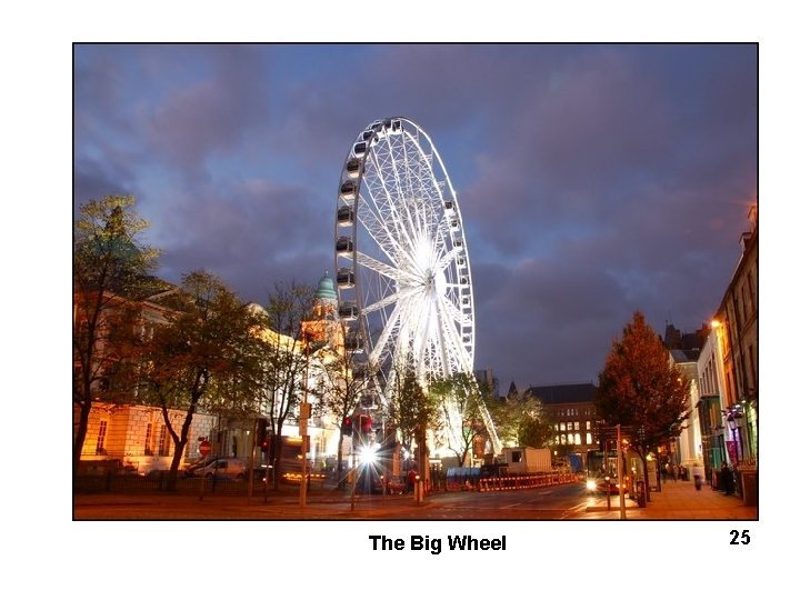The Big Wheel 25 The Big Wheel 25