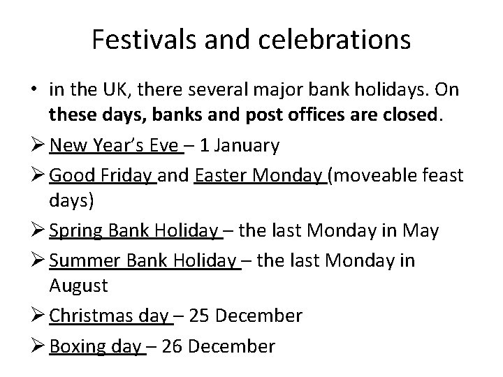 Festivals and celebrations • in the UK, there several major bank holidays. On these Festivals and celebrations • in the UK, there several major bank holidays. On these