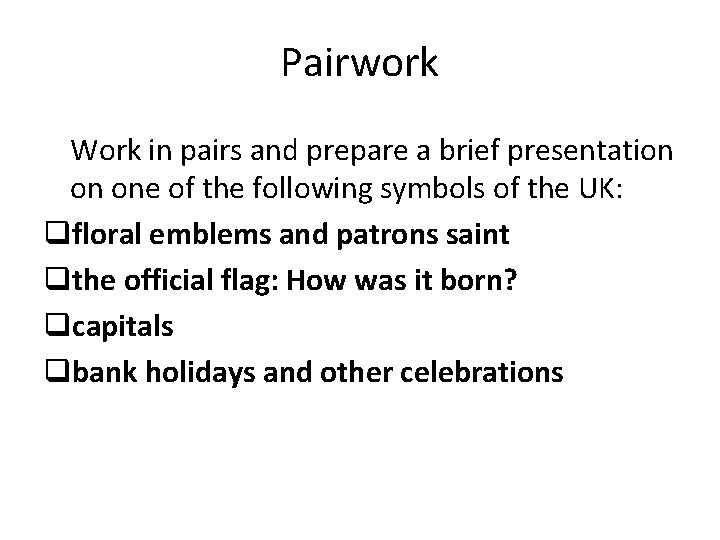Pairwork Work in pairs and prepare a brief presentation on one of the following Pairwork Work in pairs and prepare a brief presentation on one of the following