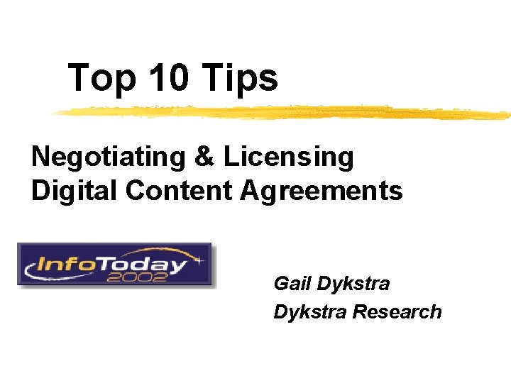 Top 10 Tips Negotiating & Licensing Digital Content Agreements Gail Dykstra Research 
