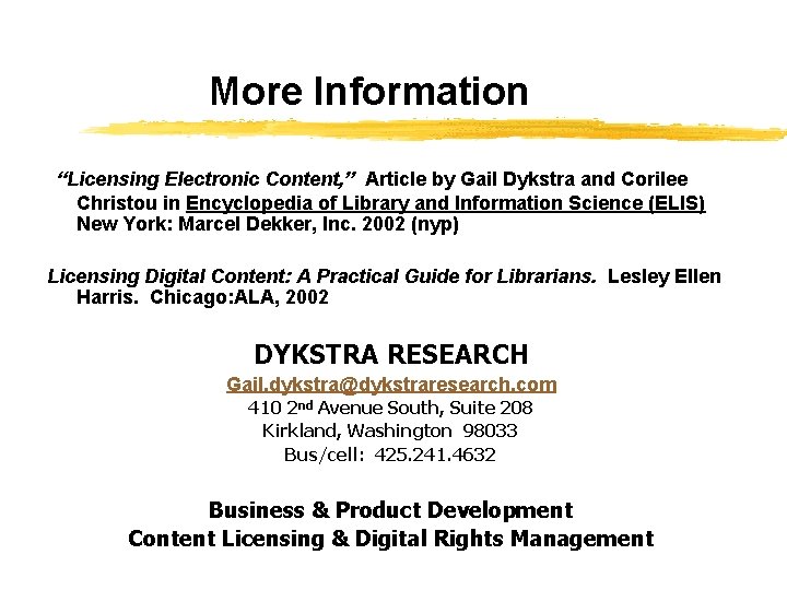 More Information “Licensing Electronic Content, ” Article by Gail Dykstra and Corilee Christou in