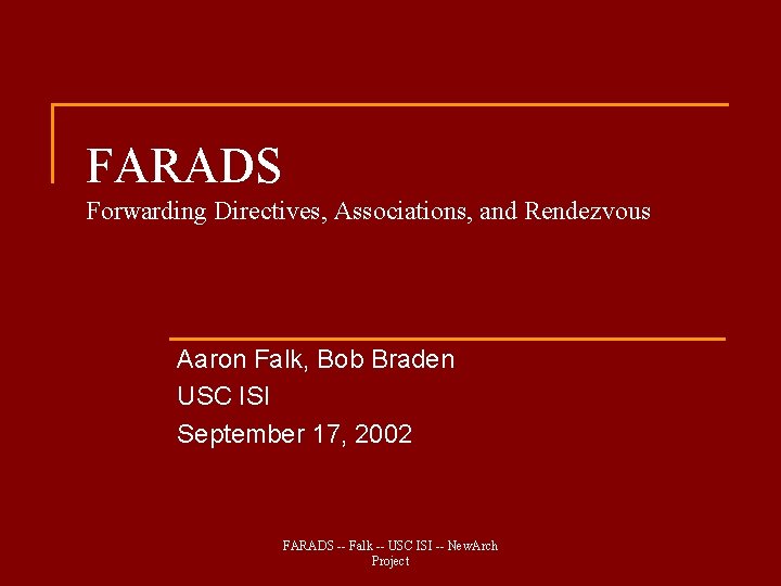 FARADS Forwarding Directives, Associations, and Rendezvous Aaron Falk, Bob Braden USC ISI September 17,