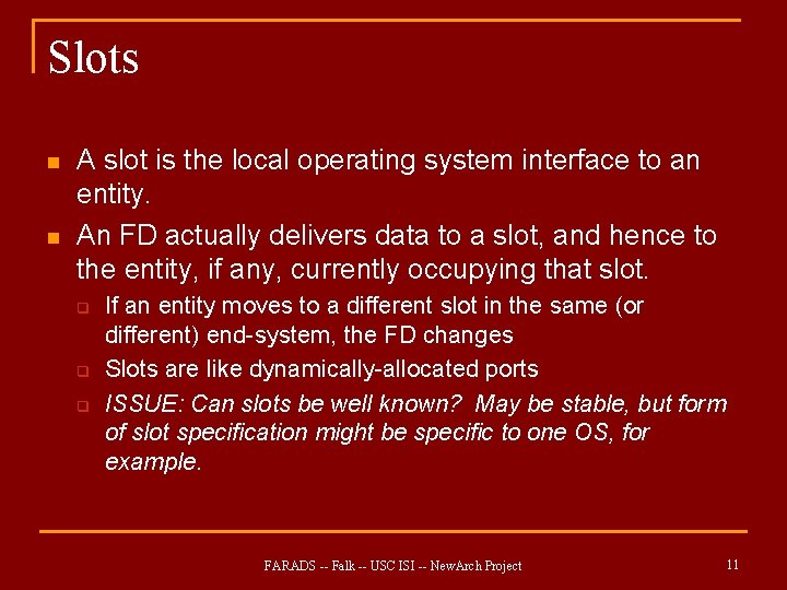 Slots n n A slot is the local operating system interface to an entity.