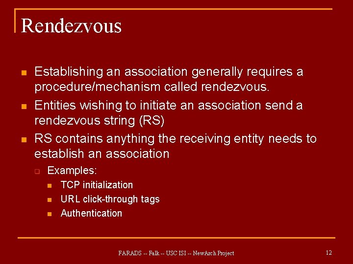 Rendezvous n n n Establishing an association generally requires a procedure/mechanism called rendezvous. Entities