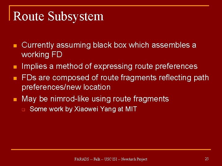 Route Subsystem n n Currently assuming black box which assembles a working FD Implies