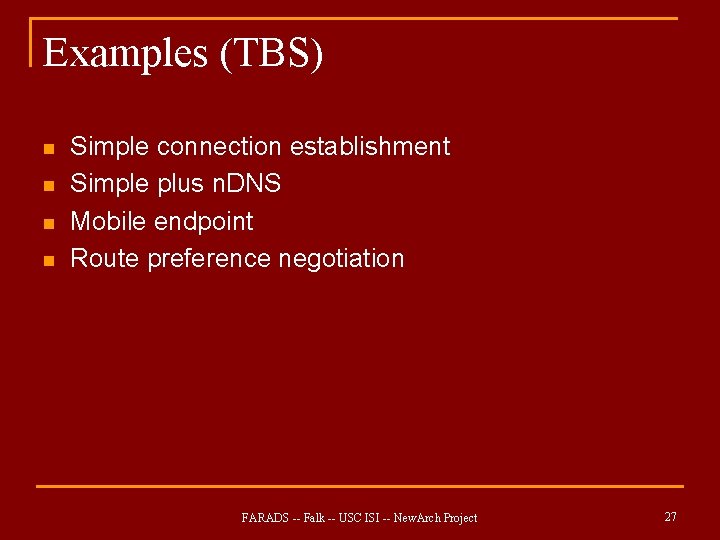 Examples (TBS) n n Simple connection establishment Simple plus n. DNS Mobile endpoint Route