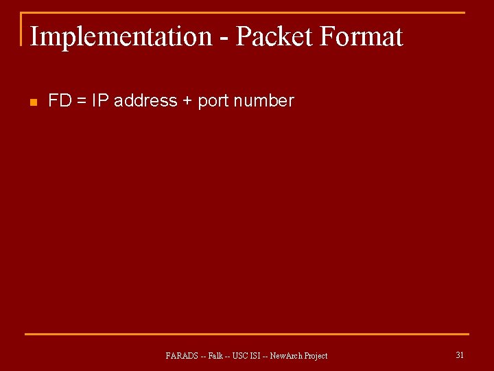 Implementation - Packet Format n FD = IP address + port number FARADS --