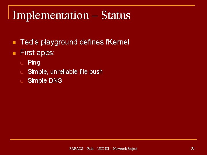 Implementation – Status n n Ted’s playground defines f. Kernel First apps: q q