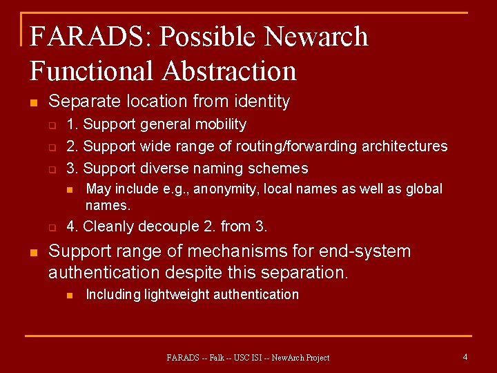 FARADS: Possible Newarch Functional Abstraction n Separate location from identity q q q 1.