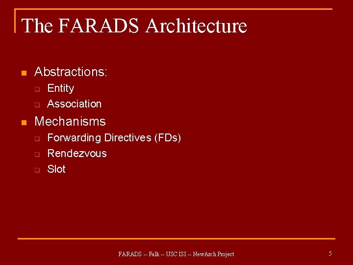 The FARADS Architecture n Abstractions: q q n Entity Association Mechanisms q q q