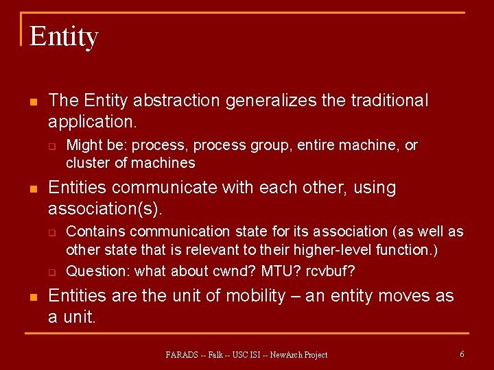 Entity n The Entity abstraction generalizes the traditional application. q n Entities communicate with