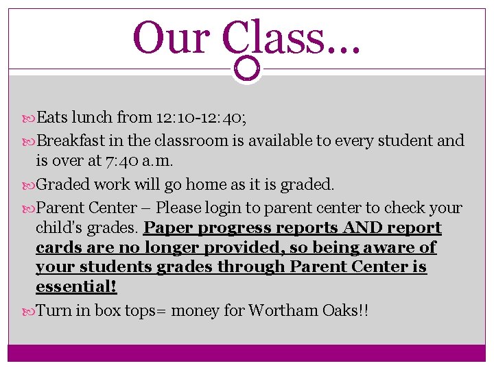 Our Class… Eats lunch from 12: 10 -12: 40; Breakfast in the classroom is Our Class… Eats lunch from 12: 10 -12: 40; Breakfast in the classroom is
