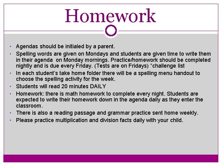 Homework • • Agendas should be initialed by a parent. Spelling words are given Homework • • Agendas should be initialed by a parent. Spelling words are given