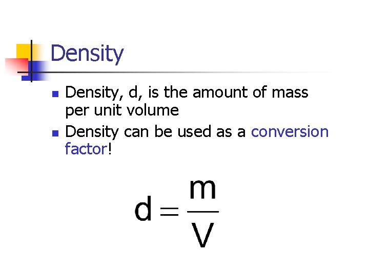 Density n n Density, d, is the amount of mass per unit volume Density