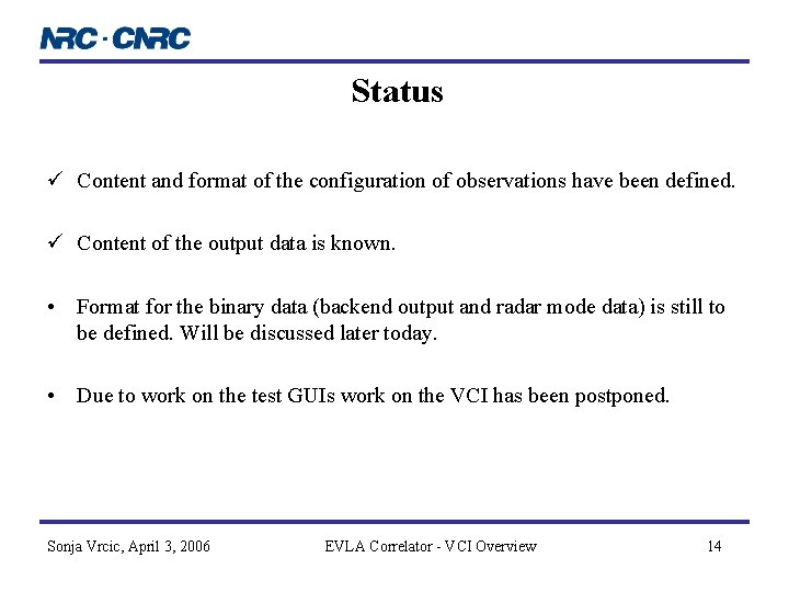 Status ü Content and format of the configuration of observations have been defined. ü Status ü Content and format of the configuration of observations have been defined. ü