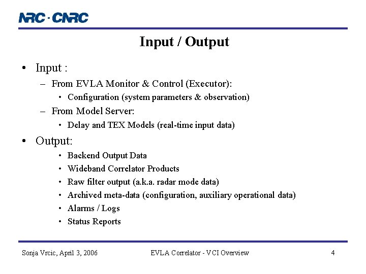 Input / Output • Input : – From EVLA Monitor & Control (Executor): • Input / Output • Input : – From EVLA Monitor & Control (Executor): •