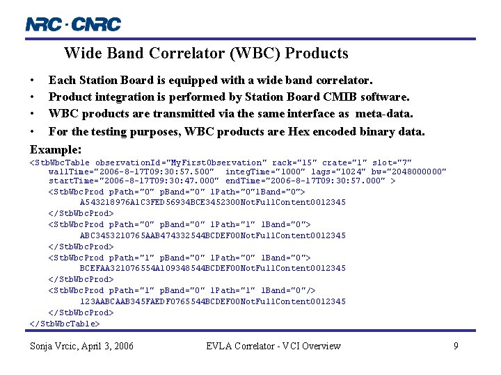 Wide Band Correlator (WBC) Products • Each Station Board is equipped with a wide Wide Band Correlator (WBC) Products • Each Station Board is equipped with a wide