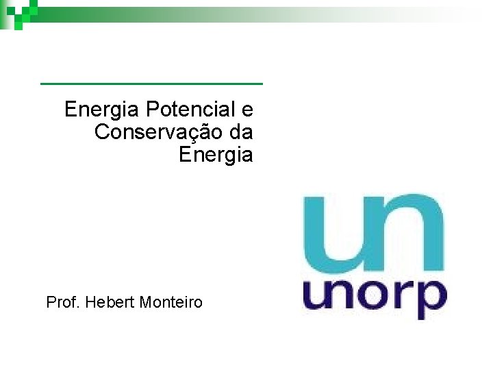Energia Potencial e Conservação da Energia Prof. Hebert Monteiro 