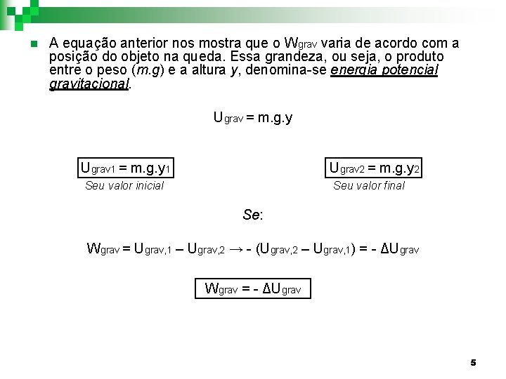 n A equação anterior nos mostra que o Wgrav varia de acordo com a