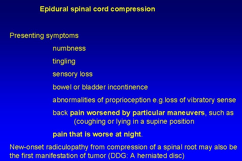 Epidural spinal cord compression Presenting symptoms numbness tingling sensory loss bowel or bladder incontinence