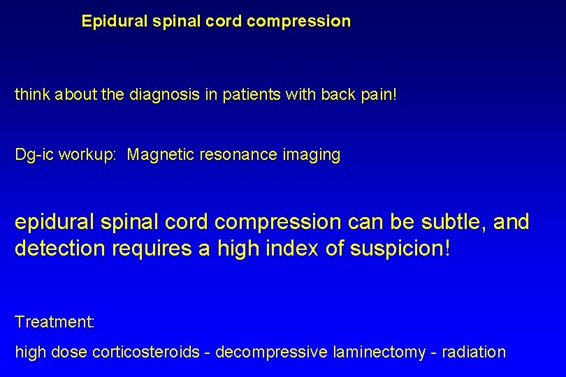 Epidural spinal cord compression think about the diagnosis in patients with back pain! Dg-ic