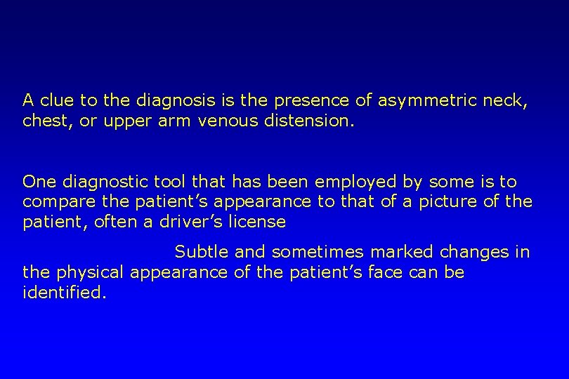 A clue to the diagnosis is the presence of asymmetric neck, chest, or upper
