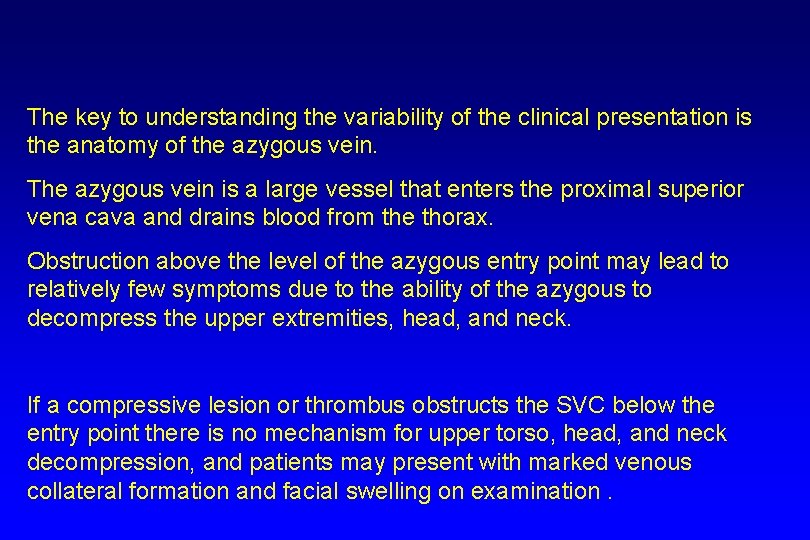 The key to understanding the variability of the clinical presentation is the anatomy of