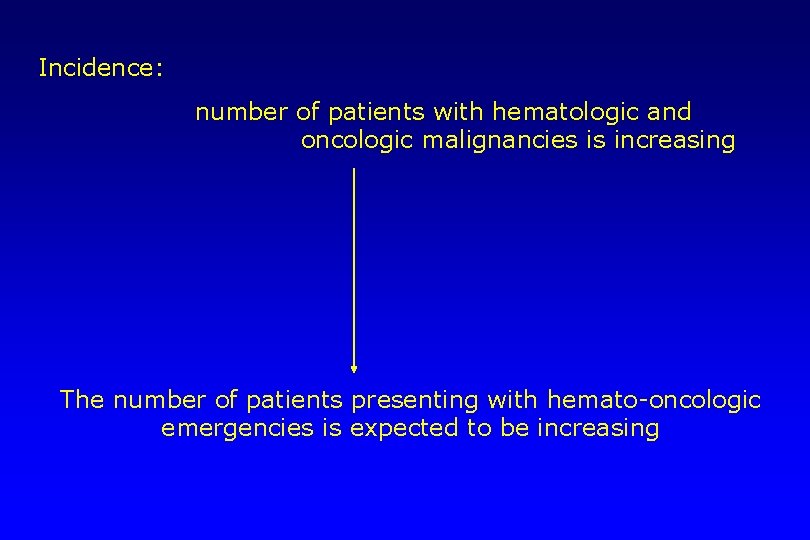 Incidence: number of patients with hematologic and oncologic malignancies is increasing The number of